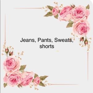 Jeans, pants, shorts, sweats